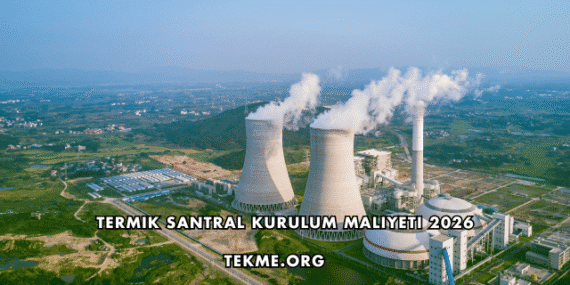 Termik Santral Kurulum Maliyeti 2026