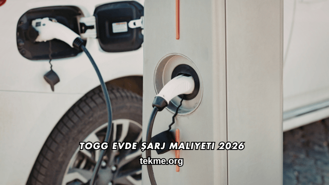 Togg Evde Şarj Maliyeti 2026