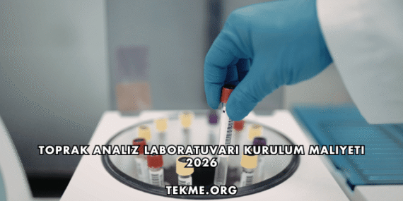 Toprak Analiz Laboratuvarı Kurulum Maliyeti 2026