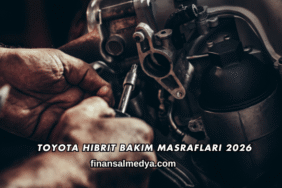 Toyota Hibrit Bakım Masrafları 2026