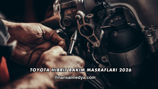 Toyota Hibrit Bakım Masrafları 2026