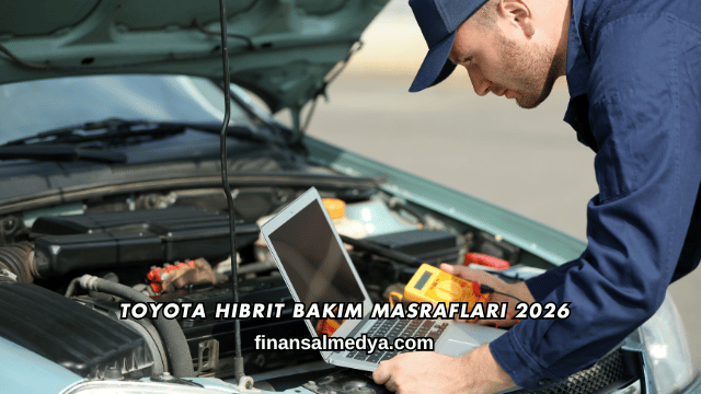 Toyota Hibrit Bakım Masrafları 2026