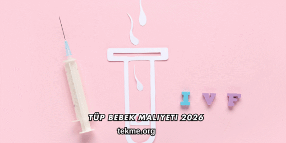 Tüp Bebek Maliyeti 2026