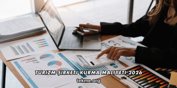 Turizm Şirketi Kurma Maliyeti 2026