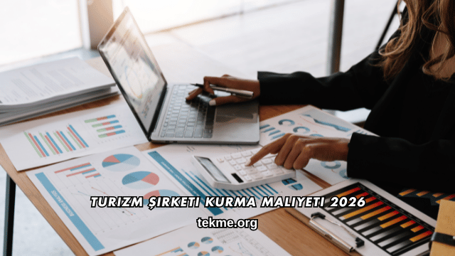 Turizm Şirketi Kurma Maliyeti 2026