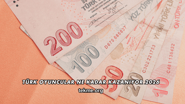 Türk Oyuncular Ne Kadar Kazanıyor 2026