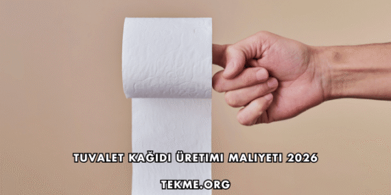 Tuvalet Kağıdı Üretimi Maliyeti 2026