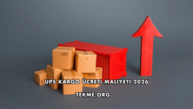 UPS Kargo Ücreti Maliyeti 2026