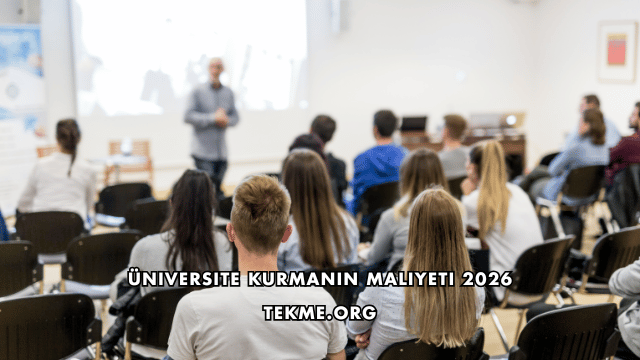 Üniversite Kurmanın Maliyeti 2026
