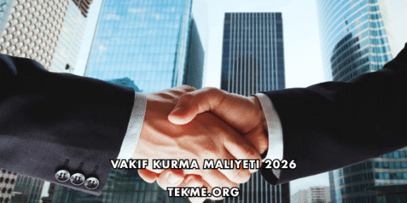 Vakıf Kurma Maliyeti 2026