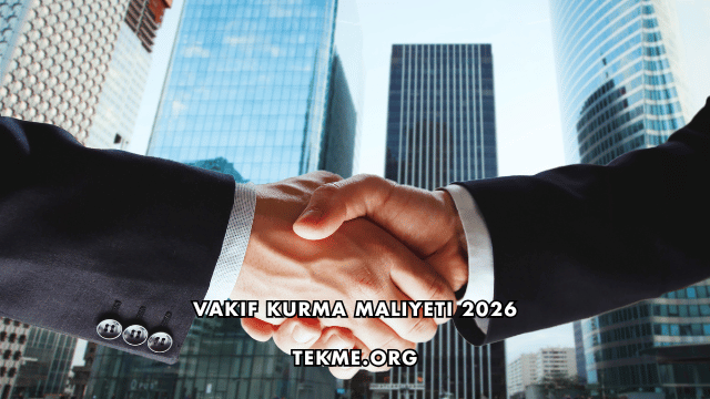 Vakıf Kurma Maliyeti 2026