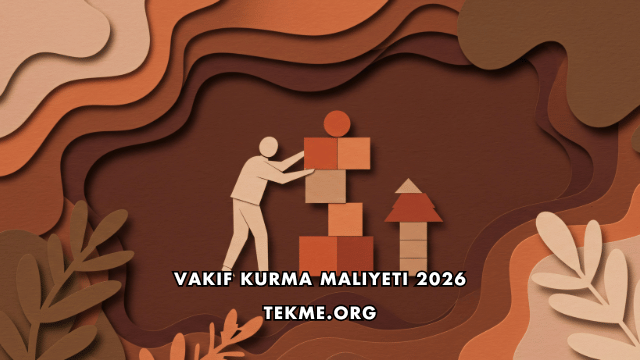 Vakıf Kurma Maliyeti 2026