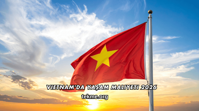 Vietnam'da Yaşam Maliyeti 2026