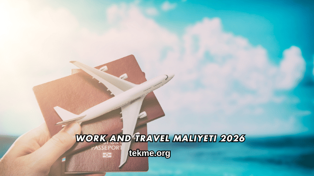 Work and Travel Maliyeti 2026