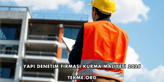 Yapı Denetim Firması Kurma Maliyeti 2026