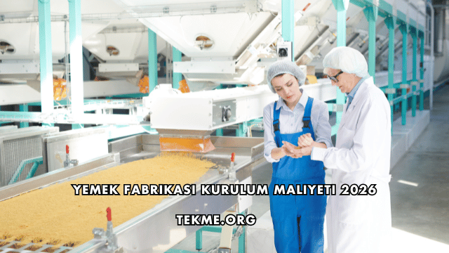 Yemek Fabrikası Kurulum Maliyeti 2026