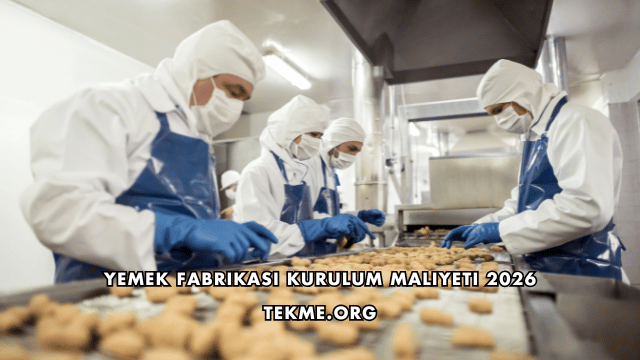Yemek Fabrikası Kurulum Maliyeti 2026