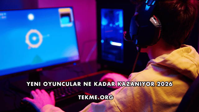 Yeni Oyuncular Ne Kadar Kazanıyor 2026