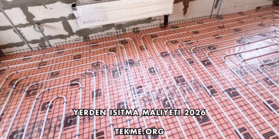 Yerden Isıtma Maliyeti 2026