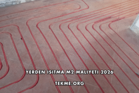 Yerden Isıtma m2 Maliyeti 2026