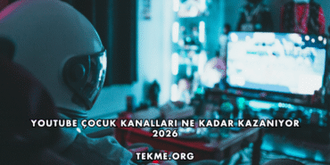 Youtube Çocuk Kanalları Ne Kadar Kazanıyor 2026