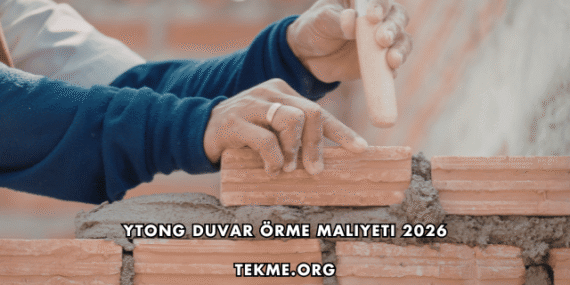 Ytong Duvar Örme Maliyeti 2026