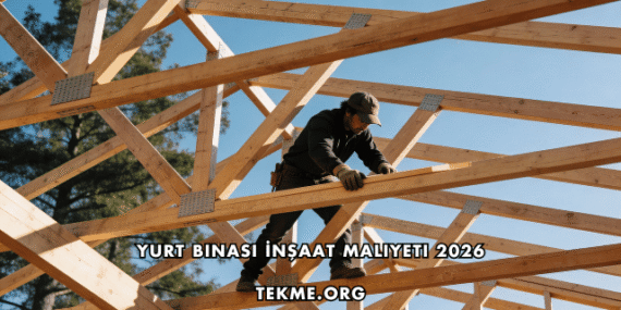 Yurt Binası İnşaat Maliyeti 2026
