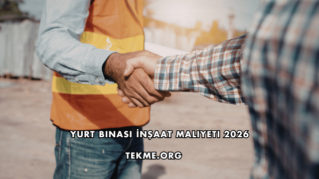 Yurt Binası İnşaat Maliyeti 2026