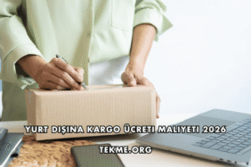 Yurt Dışına Kargo Ücreti Maliyeti 2026