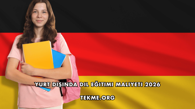 Yurt Dışında Dil Eğitimi Maliyeti 2026