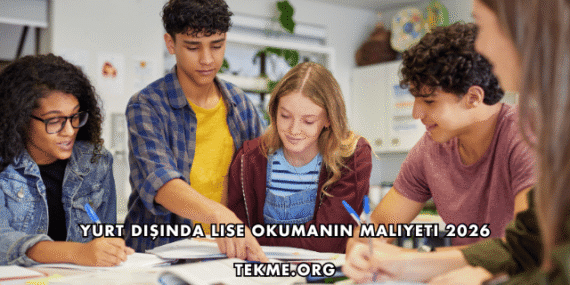 Yurt Dışında Lise Okumanın Maliyeti 2026