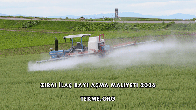Zirai İlaç Bayi Açma Maliyeti 2026